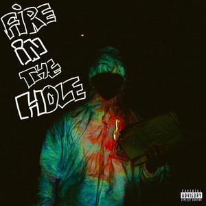 FIRE IN DA HOLE (Explicit)