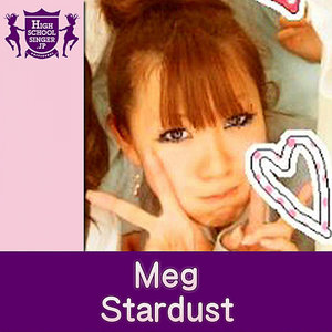 MEG - Stardust (HIGHSCHOOLSINGER.JP)