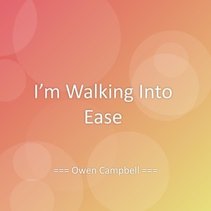Owen Campbell - I’m Walking Into Ease