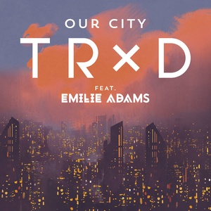 Our City(feat. Emilie Adams)