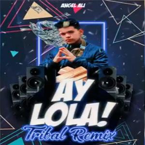 Ay Lola (tribal Remix)