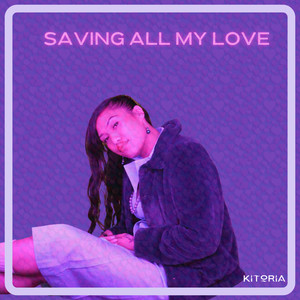 Saving all my love (Single Version)