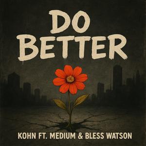Do Better (feat. Medium & Bless Watson) (Explicit)