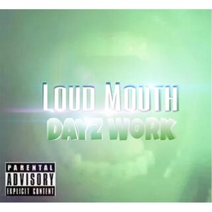 Loudmouth: Dayz Work (Explicit)