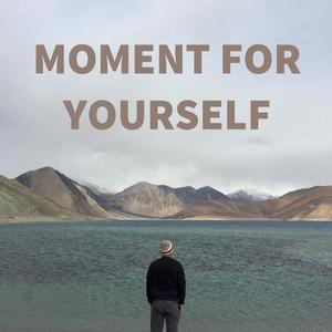 Moment For Yourself