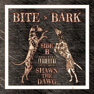 Bite > Bark (Side B) [Explicit]