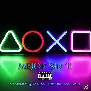 MEJOR SIN TI (feat. Daylan The One And Only) [Explicit]