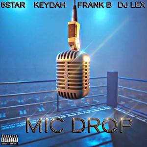 Mic Drop (feat. Keydah, Frank B. & Dj Lex) [Explicit]