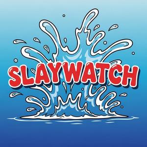 Slaywatch