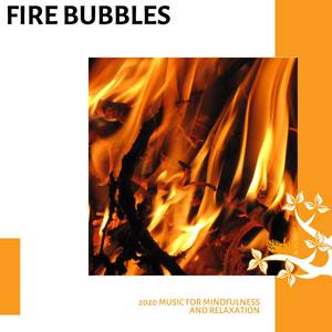 Fire Bubbles - 2020 Music for Mindfulness and Relaxation