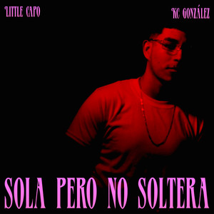 Sola Pero No Soltera (Explicit)