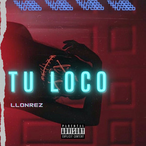 Tu Loco (Explicit)