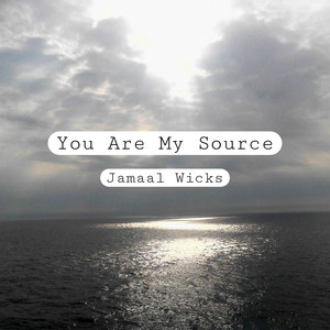 You Are My Source