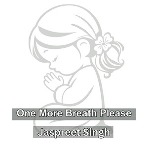 One More Breath Please