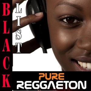 Pure Reggaeton - Black List (Explicit)