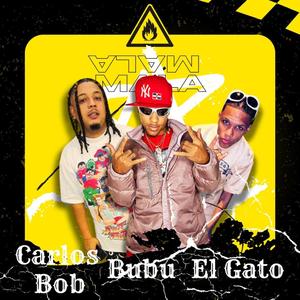 Mala (feat. Carlos Bob & El Gato Oficial)