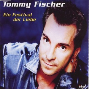 Tommy Fischer - Ein Festival Der Liebe