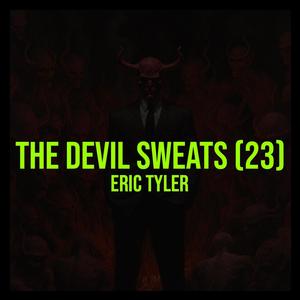 The Devil Sweats (2023 Mix|Explicit)