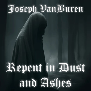 Repent in Dust and Ashes