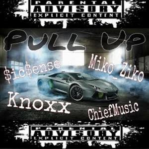 Pull Up (feat. ChiefMusic, Miko Ziko, TyKnoxx & SicSense) (Explicit)