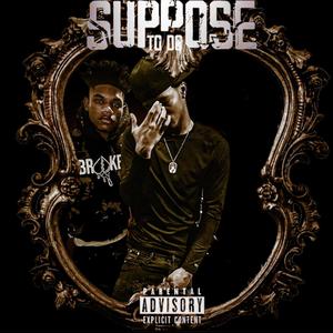 Suppose To Do (Explicit)