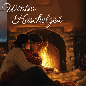 Winter Kuschelzeit (Chillige Songs für romantische Abende zu zweit)