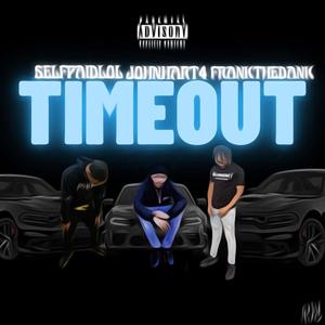 Timeout (feat. FrankTheDank & JohnHart4) (Explicit)