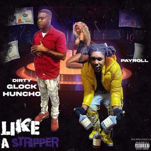 like a stripper (feat. Payroll$BTW) (Explicit)