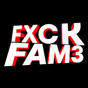 Fxck Fam3 (Explicit)