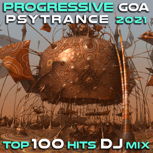 The Ballad Of The Universe (Progressive Goa Psytrance 2021 Top 100 Hits DJ Mixed)