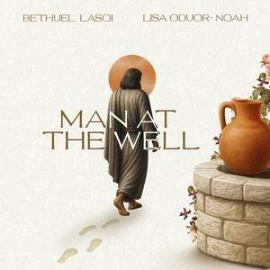 Man At The Well (feat. Lisa Oduor-Noah)