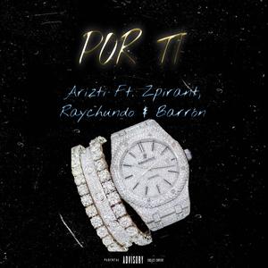 Por Ti (feat. Barrón, Raychundo & Zpirant) [Explicit]