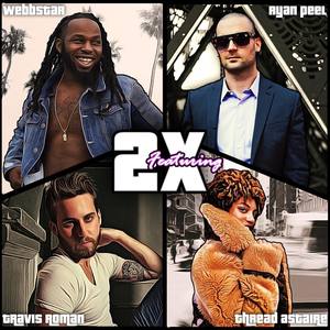 2x (feat. Webbstar, Thread Astaire & Travis Roman)