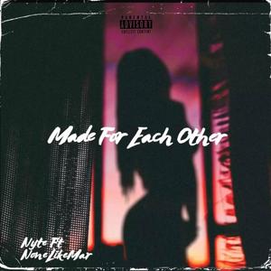 Made For Each Other (feat. NoneLikeMar) [Explicit]