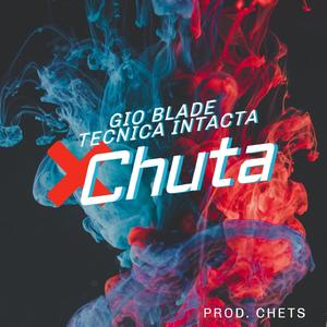 Chuta(feat. Tecnica Intacta & Chets Prod) (Explicit)