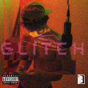 GLITCH (feat. PYRO) [Explicit]