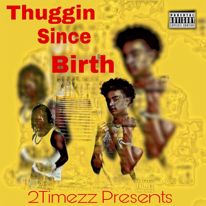 Thuggin Since Birth (Explicit)