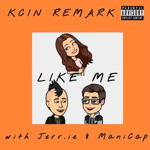 Like Me (feat. Jerr.ie & Manicap) (Explicit)