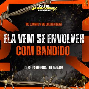 Ela Vem Se Envolver Com Bandido (Explicit)