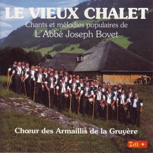 Le vieux chalet (Chants et mélodies populaires de L'Abbé Joseph Bovet)