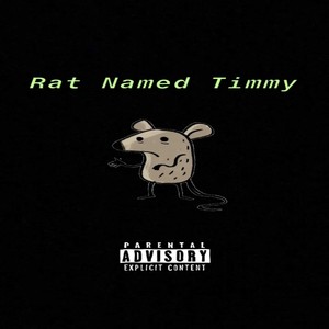 Rat Named Timmy (Explicit)