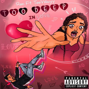 Too Deep In Love (feat. TooWavyy) [Explicit]