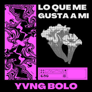 Lo Que Me Gusta a Mi (Explicit)