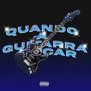 Quando a Guitarra Tocar (Explicit)