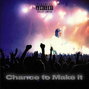 Chance to make it (Explicit)