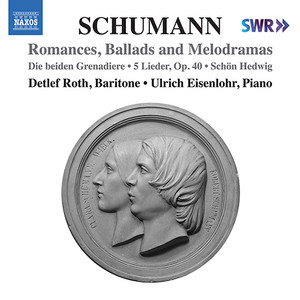 Schumann, R.: Lied Edition, Vol. 9 - Romances, Ballads and Melodramas (D. Roth, Eisenlohr)