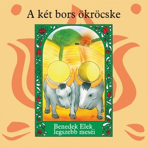 A Két Bors Ökröcske (Benedek Elek Legszebb Meséi)