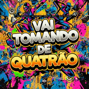 VAI TOMANDO DE QUATRÃO (Explicit)