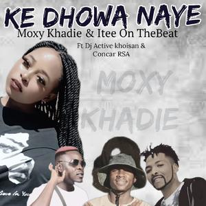 Ke Dhowa Naye (feat. Itee On TheBeat, Dj Active Khoisan & Concar Rsa)