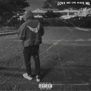 Love Me Or Hate Me (Explicit)